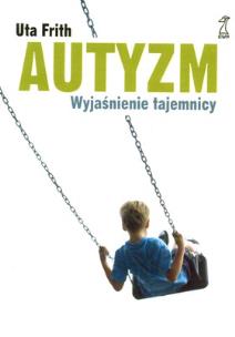 Okładka książki Autyzm Wyjaśnienie tajemnicy - Frith Uta