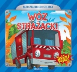 Okładka książki Bajeczka małego chłopca. Wóz strażacki