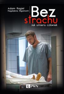 Okładka książki Bez strachu. Jak umiera człowiek