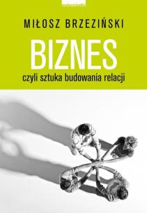 Okładka książki Biznes czyli sztuka budowania relacji