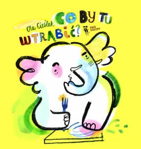 Co by tu wtrąbić ?. Autor: Cieślak Ola. Multiszop.pl Okładka książki Co by tu wtrąbić ?