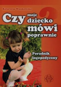 Okładka książki Czy moje dziecko mówi poprawnie. Poradnik...