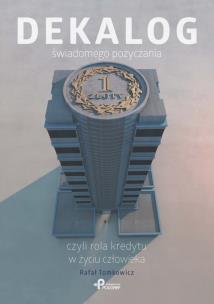 Okładka książki Dekalog świadomego pożyczania, czyli rola kredytu