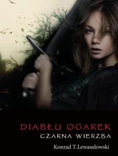 Okładka książki Diabłu ogarek 1 Czarna wierzba Wyd.II