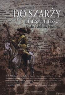 Opakowanie Do szarży marsz, marsz... Studia z dziejów kawalerii Tom 5
