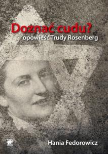 Okładka książki Doznać cudu? Opowieść Trudy Rosenberg