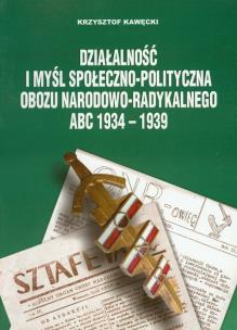 Okładka książki Działalność i myśl społeczno polityczna obozu narodowo radykalnego ABC 1934-1939