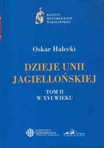 Okładka książki Dzieje Unii Jagiellońskiej Tom I i II