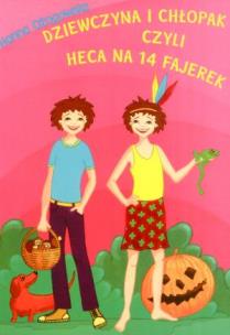 Okładka książki Dziewczyna i chłopak czyli heca na 14 fajerek