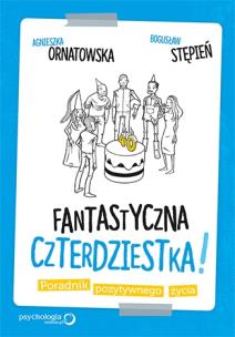 Okładka książki Fantastyczna czterdziestka! Poradnik pozytywnego..