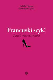 Okładka książki Francuski szyk! Zostań własną stylistką
