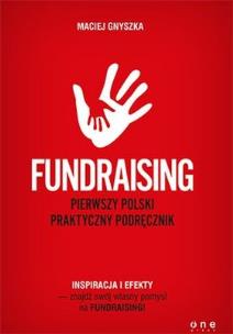 Okładka książki Fundraising. Pierwszy polski praktyczny podręcznik