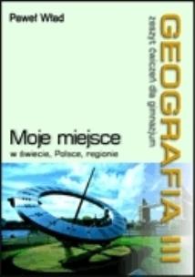 Okładka książki Geografia 3 Zeszyt ćwiczeń Moje miejsce w świecie, Polsce, regionie
