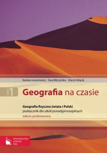 Okładka książki Geografia na czasie Część 1 Podręcznik Geografia fizyczna świata i Polski Zakres podstawowy