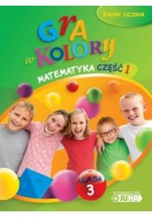 Okładka książki Gra w kolory kl. 3 Matematyka cz.1 JUKA