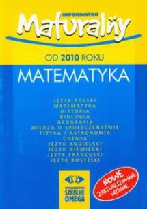 Okładka książki Informator Maturalny Matematyka od 2010 roku OMEGA