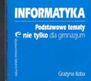 Okładka książki Informatyka Podstawowe tematy nie tylko dla gimnazjum CD