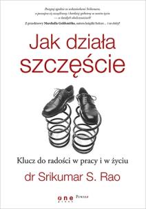 Okładka książki Jak działa szczęście. Klucz do radości w pracy ...