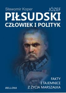 Okładka książki Józef Piłsudski Człowiek i polityk