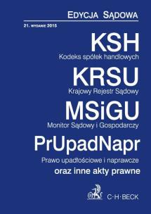Okładka książki Kodeks spółek handlowych. Krajowy Rejestr Sądowy. Monitor Sądowy i gospodarczy. Prawo upadłościowe i naprawcze. Edycja sądowa