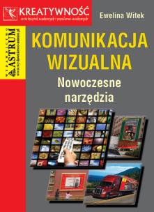 Okładka książki Komunikacja wizualna. Nowoczesne narzędzia