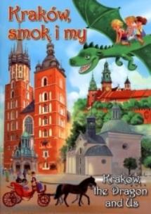 Okładka książki Kraków, smok i my. Kraków, the Dragon and Us