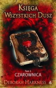 Okładka książki Księga Wszystkich Dusz tom 1 Czarownica