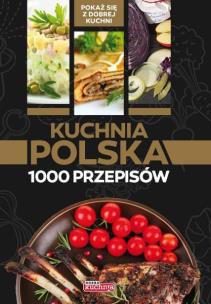 Okładka książki Kuchnia polska 1000 przepisów. które musisz poznać