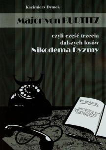 Okładka książki Major von Kurtitz czyli część trzecia dalszych losów Nikodema Dyzmy