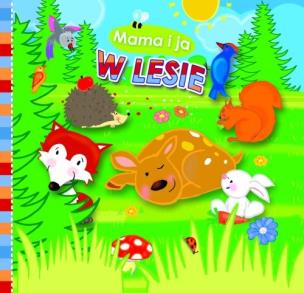 Okładka książki Mama i Ja. W lesie