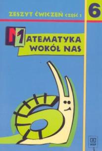 Okładka książki Matematyka wokół nas 6 Zeszyt ćwiczeń Część 1