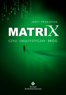 Okładka książki Matrix czyli okultystyczny bróg