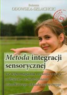 Okładka książki Metoda integracji sensorycznej we wspomaganiu rozwoju mowy u dzieci z uszkodzeniami ośrodkowego układu nerwowego