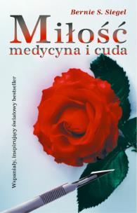 Miłość medycyna i cuda . Autor: Bernie Siegel. Multiszop.pl Okładka książki Miłość medycyna i cuda