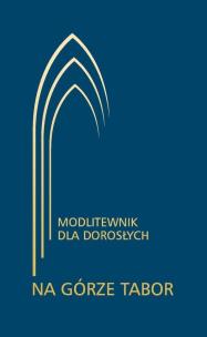 Okładka książki Modlitewnik dla dorosłych. Na górze Tabor (OT)