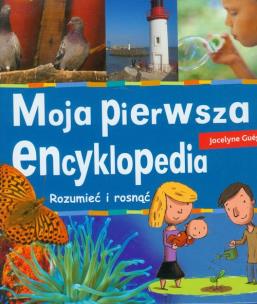 Okładka książki Moja pierwsza encyklopedia Rozumieć i rosnąć