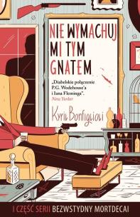 Okładka książki Nie wymachuj mi tym gnatem Bezwstydny Mordecai cz1