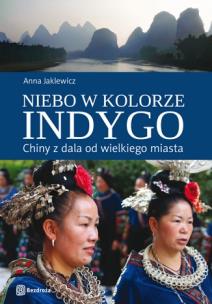 Okładka książki Niebo w kolorze indygo. Chiny z dala...