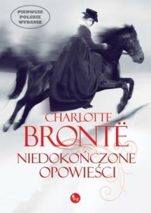 Niedokończone opowieści. Autor: Bronte Charlotte. Multiszop.pl Okładka książki Niedokończone opowieści