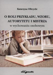Okładka książki O roli przykładu, wzroku autorytetu i mistrza