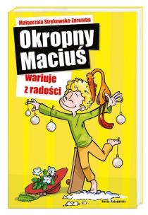 Okładka książki Okropny Maciuś wariuje z radości