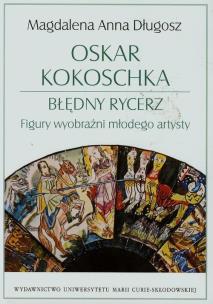 Okładka książki Oskar Kokoschka Błędny rycerz Figury wyobraźni młodego artysty