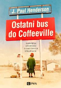 Okładka książki Ostatni bus do Coffeeville. Zabawna opowieść...