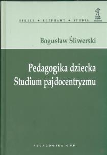 Okładka książki Pedagogika dziecka. Studium pajdocentryzmu