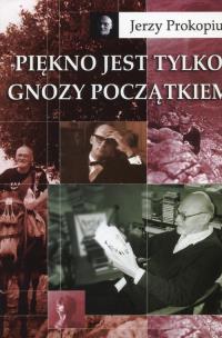 Okładka książki Piękno jest tylko gnozy początkiem