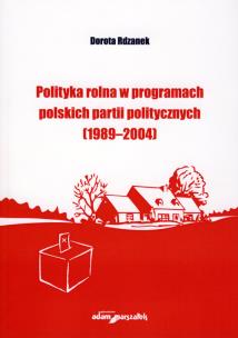 Okładka książki Polityka rolna w programach polskich partii politycznych (1989-2004)