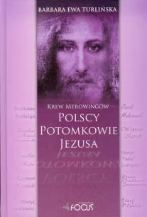 Okładka książki Polscy potomkowie Jezusa Krew Merowingów