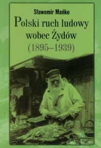 Okładka książki Polski ruch ludowy wobec Żydów 1895-1939