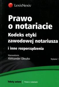 Okładka książki Prawo o notariacie Kodeks etyki zawodowej notariusza