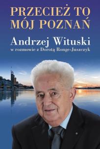 Okładka książki Przecież to mój Poznań. Andrzej Wituski w rozmowie